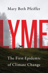Mary Beth Pfeiffer, Lyme: The First Epidemic of Climate Change