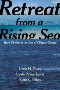 Keith C. Pilkey, Linda Pilkey-Jarvis, and Orrin H. Pilkey, Retreat from a Rising Sea