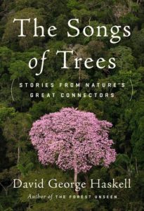 David George Haskell, The Songs of Trees