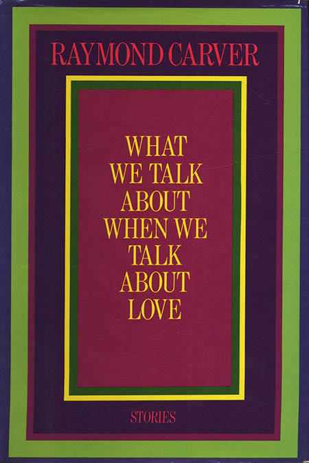 what we talk about when we talk about love First Edition, Knopf, 1981