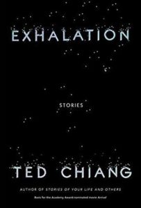 Ted Chiang, Exhalation