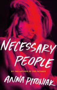 Anna Pitoniak, Necessary People (Little, Brown)