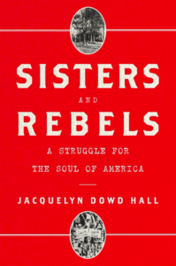 Jacquelyn Dowd Hall, Sisters and Rebels (Norton)