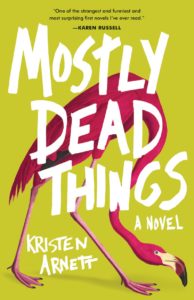 kristen arnett mostly dead things