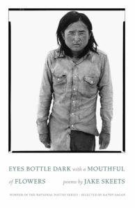 Jake Skeets, Eyes Bottle Dark with a Mouthful of Flowers