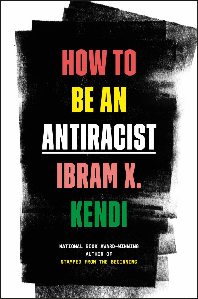 Ibram X. Kendi, How to Be an Antiracist