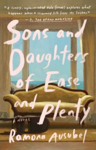 Ramona Ausubel, Sons and Daughters of Ease and Plenty