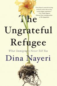 Dina Nayeri, The Ungrateful Refugee