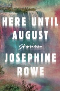 Josephine Rowe, Here Until August