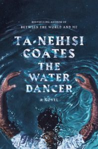 Ta-Nehisi Coates, The Water Dancer
