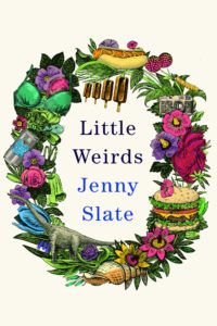 Jenny Slate, Little Weirds