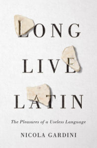 Nicola Gardini, Long Live Latin