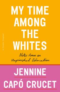 Jennine Capó Crucet, My Time Among the Whites