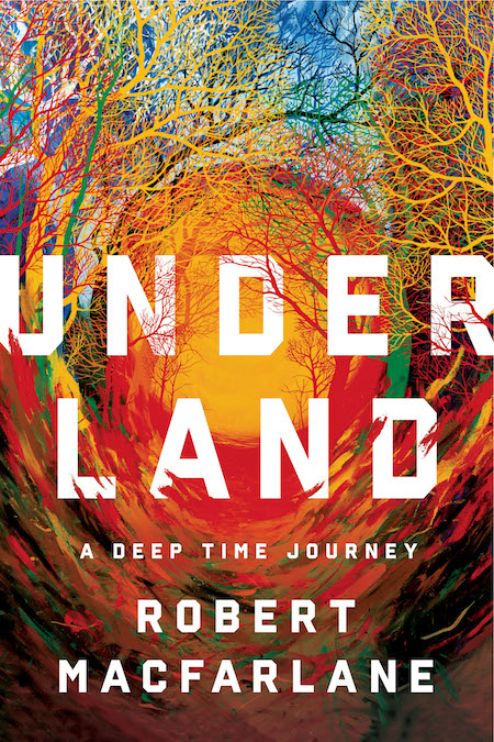 Robert Macfarlane, <em>Underland</em>; design by Pete Garceau, art direction by Ingsu Liu (W. W. Norton, June 4)