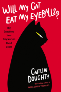 Caitlin Doughty, Will My Cat Eat My Eyeballs