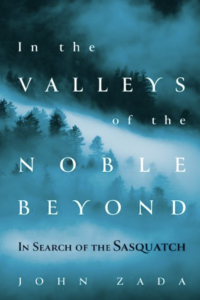 John Zada, In the Valleys of the Noble Beyond: In Search of the Sasquatch