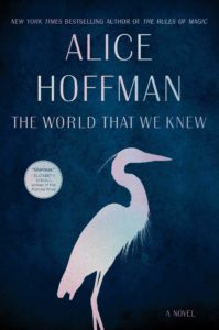 Alice Hoffman, The World That We Knew