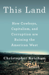 Christopher Ketcham, This Land