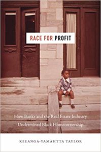 Keeanga-Yamahtta Taylor, Race for Profit: How Banks and the Real Estate Industry Undermined Black Homeownership