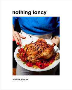 Nothing Fancy: The Art of Having People Over: A Cookbook