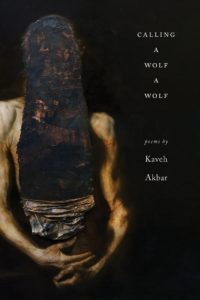 Kaveh Akbar, Calling a Wolf a Wolf