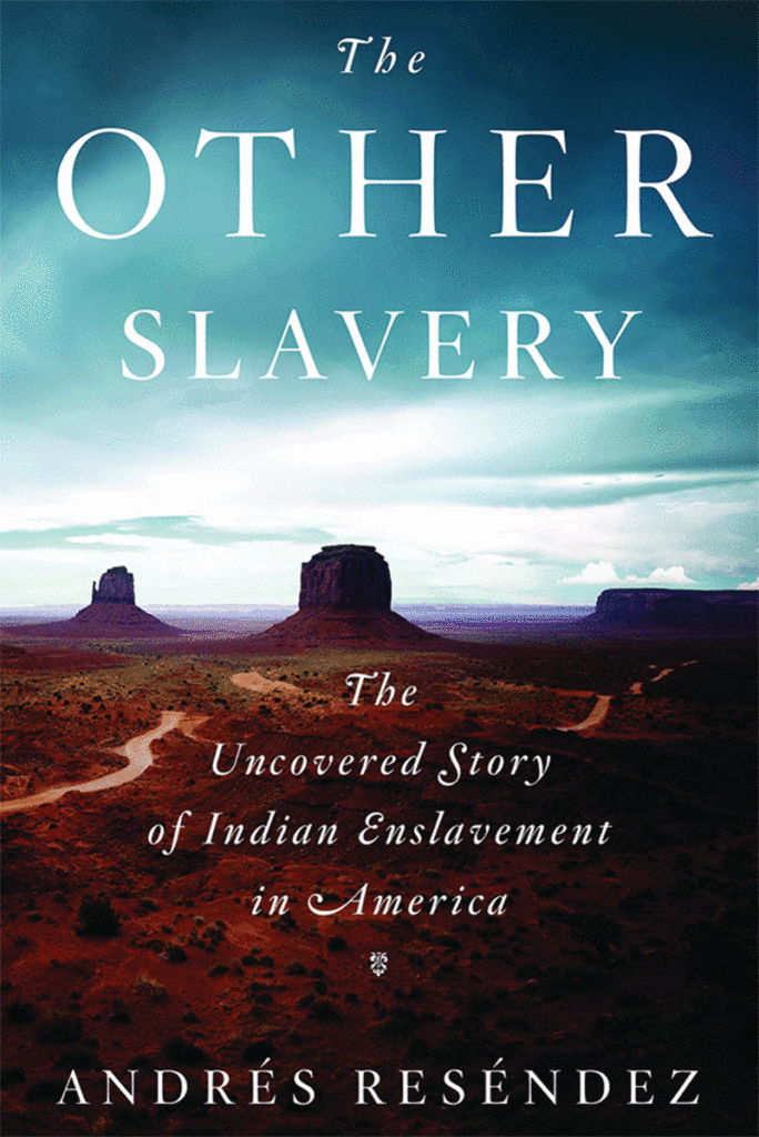Andres Resendez, The Other Slavery (2016)