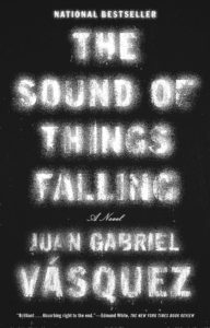 Juan Gabriel Vásquez, tr. Anne McLean, The Sound of Things Falling