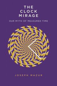 Joseph Mazur, The Clock Mirage