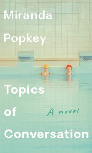 Miranda Popkey, Topics of Conversation