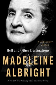 Madeleine Albright, Hell and Other Destinations