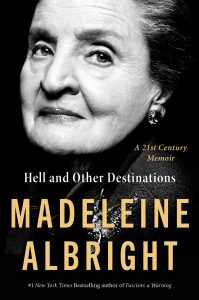 Madeleine Albright, Hell and Other Destinations