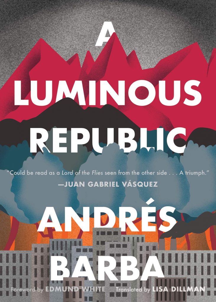 Andrés Barba, tr. Lisa Dillman, A Luminous Republic