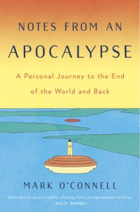 Mark O'Connell, Notes From an Apocalypse