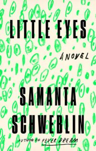 Samanta Schweblin, tr. Megan McDowell, Little Eyes