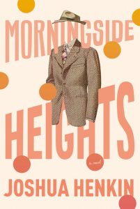 Joshua Henkin, Morningside Heights