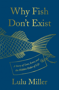Lulu Miller, Why Fish Don't Exist