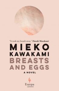 Mieko Kawakami, tr. Sam Bett & David Boyd, Breasts and Eggs