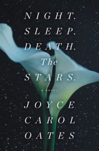 Joyce Carol Oates, Night. Sleep. Death. The Stars.