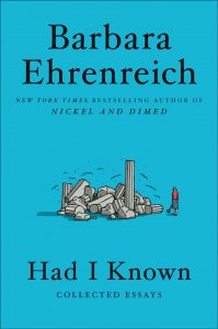 Barbara Ehrenreich, Had I Known: Collected Essays