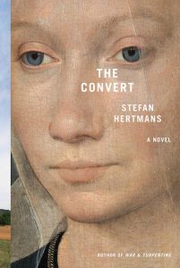 Stefan Hertmans, tr. David McKay, The Convert; design by Jenny Carrow, image by Hans Memling (Pantheon, February 4)