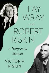 Fay Wray and Robert Riskin_Victoria Riskin