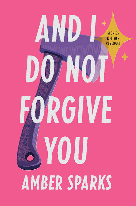 Amber Sparks, <em>And I Do Not Forgive You</em>; design by Zoe Norvell, art direction by Steve Attardo (Norton, February 11)