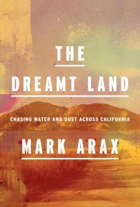 The Dreamt Land_Mark Arax