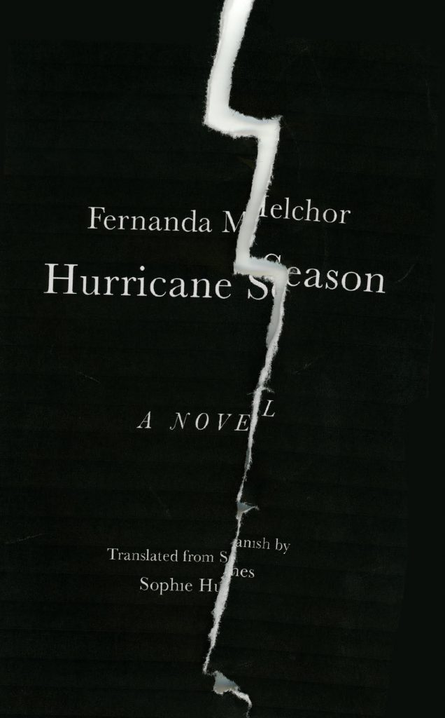 Fernanda Melchor, tr. Sophie Hughes, <em>Hurricane Season</em>; cover design by Jamie Keenan (New Directions, March 31)