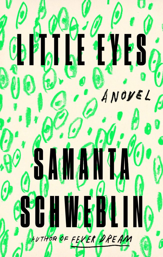 Samanta Schweblin, tr. Megan McDowell, <a href="https://bookshop.org/a/132/9780525541363" target="_blank" rel="noopener"><em>Little Eyes</em></a>; cover design by Na Kim (Riverhead, May 5)