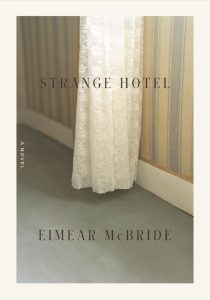 Eimear McBride, Strange Hotel; cover design by Rodrigo Corral, photograph by Franck Juery (FSG, May 5)