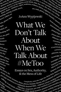 What We Don’t Talk About When We Talk About #MeToo