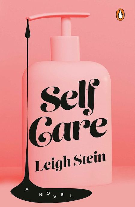 Leigh Stein, <em>Self Care</em> (Penguin Books, June 30)