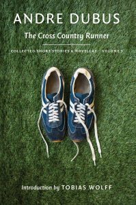 Andre Dubus, "The Cross Country Runner," collected in The Cross Country Runner (2018)