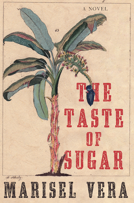 Marisel Vera, <em>The Taste of Sugar</em>; cover design by Sarahmay Wilkinson; art direction by Steve Attardo (W. W. Norton, June 16)